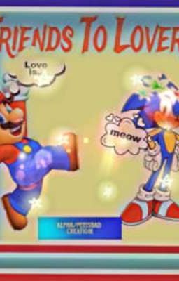 Friends To Lover's (Mario x Sonix)
