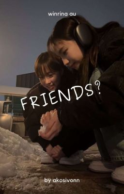 friends? [winrina au;completed]