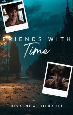 Read Stories Friends With Time ⌛ (Tyler Galpin x Reader) - TeenFic.Net