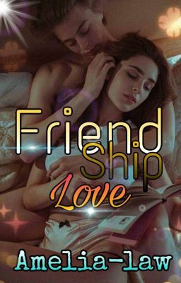 Read Stories Friendship Love ✔ - TeenFic.Net