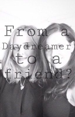 From a daydreamer to a friend?