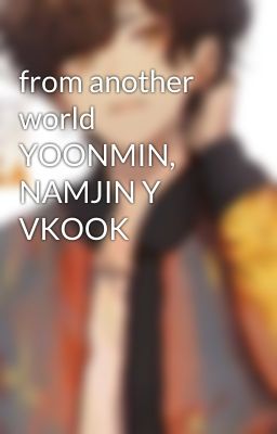 from another world YOONMIN, NAMJIN Y VKOOK