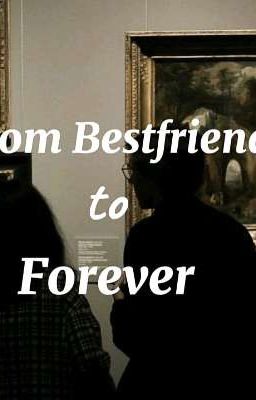 From Bestfriends to Forever