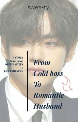 From Cold Boss To Romantic Husband||KIM TAEHYUNG x READER||