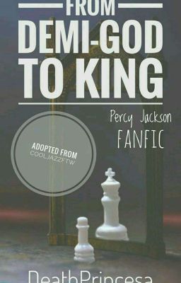 From Demi-God to King(Percy Jackson fanfic) (adopted) (On Hold)