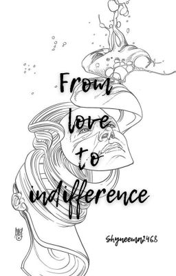 from love to indifference