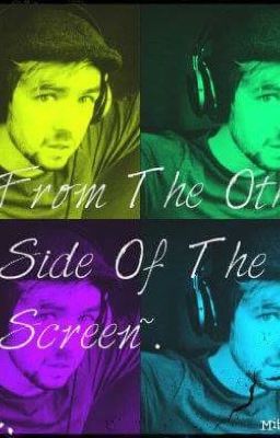 From The Other Side Of The Screen/jacksepriceyeXreader {COMPLETED}