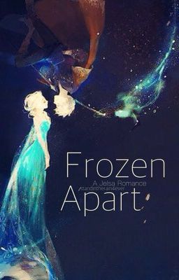 Frozen Apart // Frozen/RotG // Jelsa