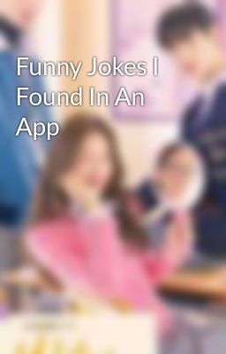 Funny Jokes I Found In An App