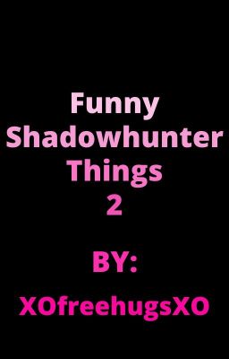 Funny Shadowhunter Thing 2