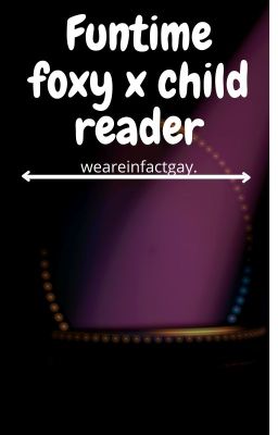 Funtime foxy x child reader