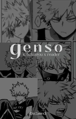 g e n s o (k. bakugou x reader)