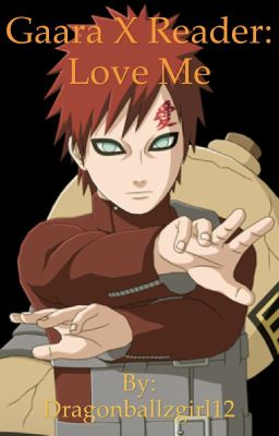 Gaara X Reader: Love Me