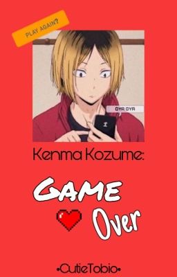 「Game Over」 // Kenma Kozume //