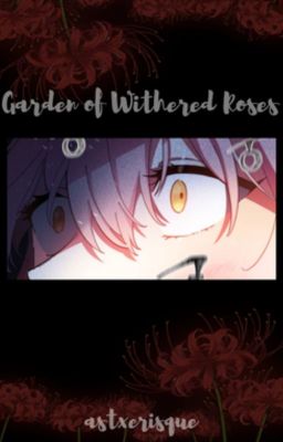 Garden of Withered Roses || ON HIATUS