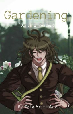 Gardening (Gonta x Reader)(discontinued)