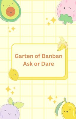 Garten of Banban Ask or Dare