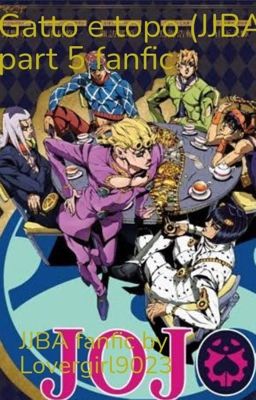   Gatto e topo (JJBA part5 fanfic) 