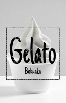 Gelato | Bokuaka 