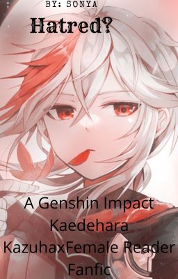 Genshin Impact Kazuha X Female Reader Fanfic