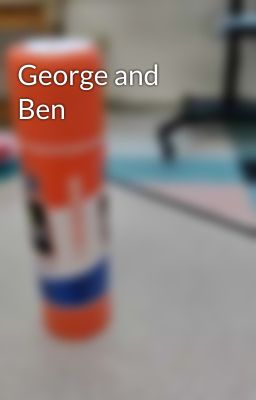 George and Ben