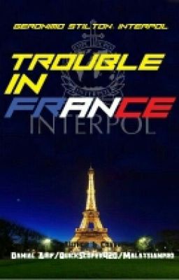 Geronimo Stilton: INTERPOL-Trouble In France: An Old Enemy Returns