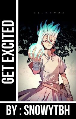 Get Excited (Senku x Reader)