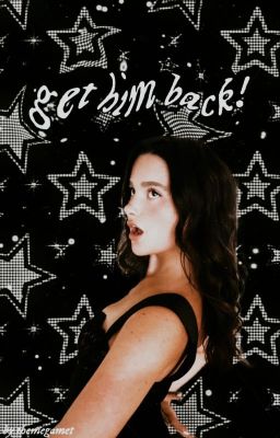 Read Stories GET HIM BACK! , c. sturniolo ✓ - TeenFic.Net