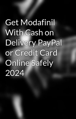 Get Modafinil With Cash on Delivery PayPal or Credit Card Online Safely 2024