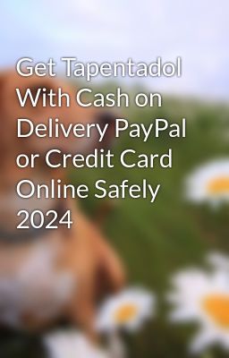 Get Tapentadol With Cash on Delivery PayPal or Credit Card Online Safely 2024