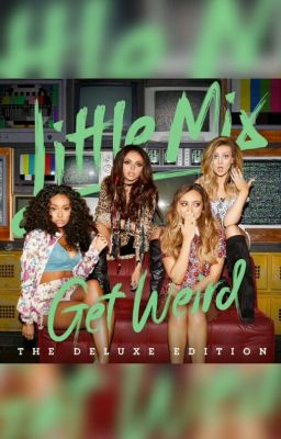 Get Weird lyrics - Little Mix