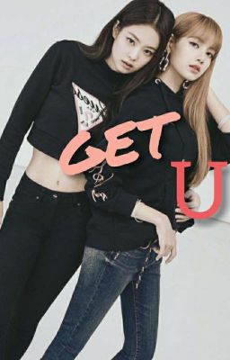 Get You // Jenlisa