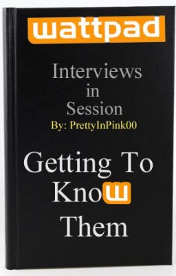 Getting To Know Them (Interviews)