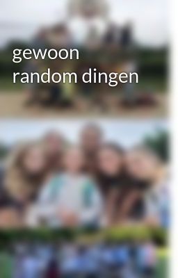 gewoon random dingen