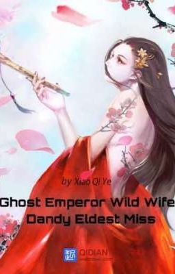 Ghost Emperor Wild Wife: Dandy Eldest Miss