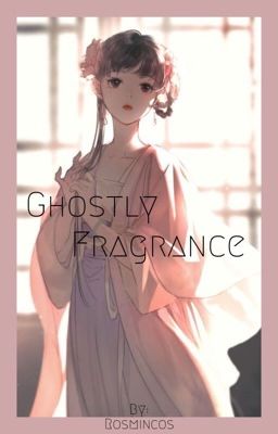 Ghostly Fragrance [COMPLETED] [UNEDITED]