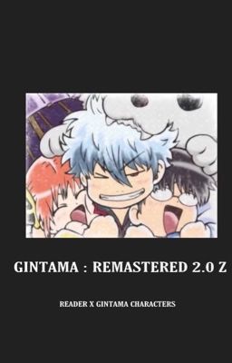 Gintama: Remastered 2.0 Z [reader insert]