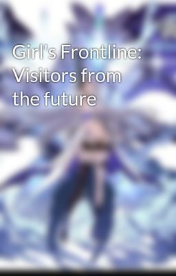 Girl's Frontline: Visitors from the future