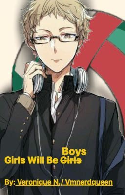 Girls will be G̸i̸r̸l̸s̸ᵇᵒʸˢ   ( Kei Tsukkishima fan fic)