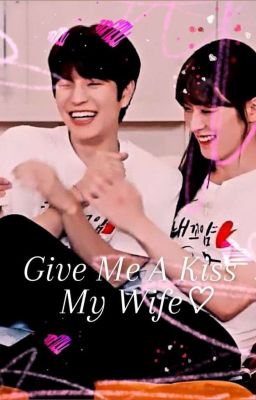Give Me A Kiss My Wife♡