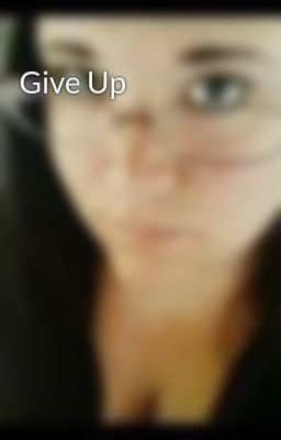 Give Up