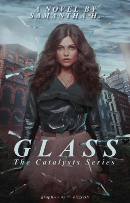 GLASS || The Catalysts Series, #1