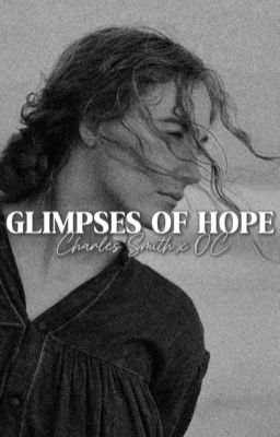 Glimpses Of Hope (Charles Smith x OC)