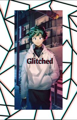  Glitched (Mha)