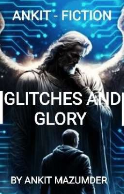 GLITCHES AND GLORY 