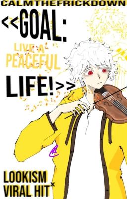 <<GOAL: Live a Peaceful Life!!>>// Lookism×Viral Hit