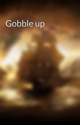 Gobble up