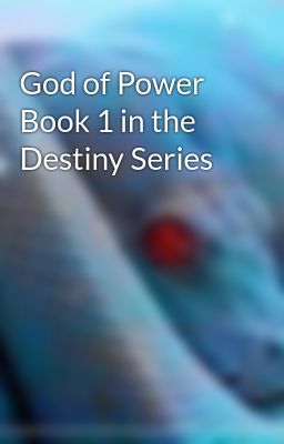 God of Power Book 1 in the Destiny Series