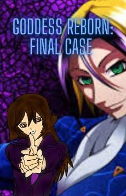 Read Stories Goddess Reborn: Final Case - TeenFic.Net