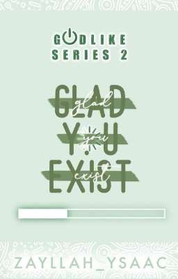 Read Stories Godlike Series 2: Glad You Exist - TeenFic.Net